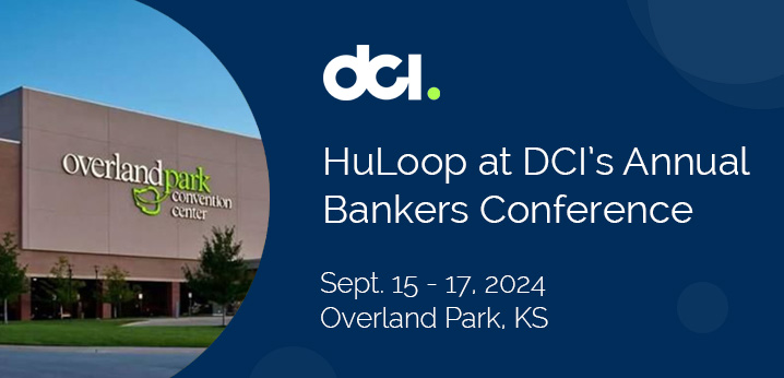 Meet HuLoop at the 2024 DCI Annual Bankers Conference