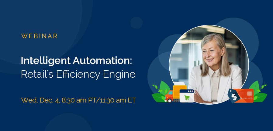 Upcoming Webinar: Intelligent Automation: Retail's Efficiency Engine